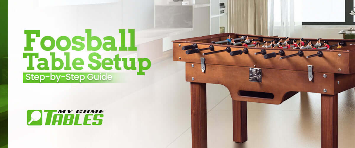 Foosball Table Setup: Step-by-Step Guide